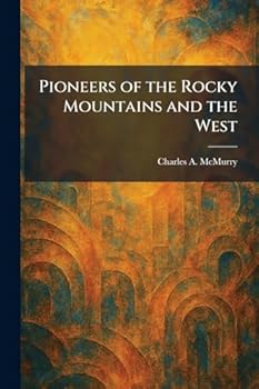 Pioneers of the Rocky Mountains and the West