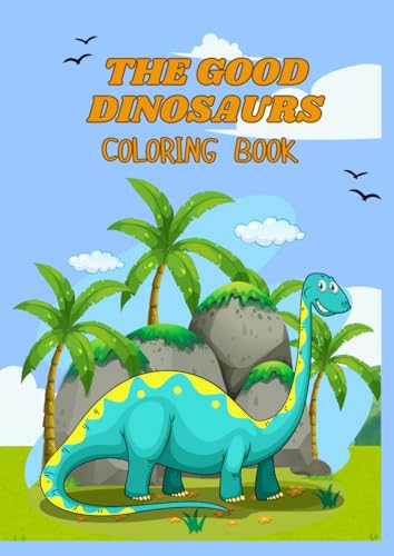 The Good Dinosaurs Coloring Book