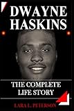  DWAYNE HASKINS: THE COMPLETE LIFE STORY