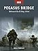 Pegasus Bridge: Bénouville D-Day 1944 (Raid)
