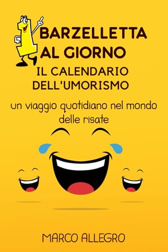 1 Barzelletta al giorno: Il calendario dell’umorismo: Un viaggio quotidiano nel mondo delle risate