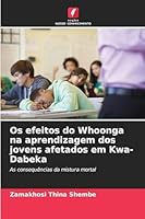 Os efeitos do Whoonga na aprendizagem dos jovens afetados em Kwa-Dabeka 6209282989 Book Cover
