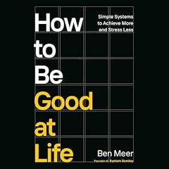 How to Be Good at Life Audiolibro Por Ben Meer arte de portada
