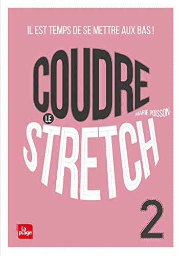 Coudre le Stretch 2: Il est temps de mettre le bas !