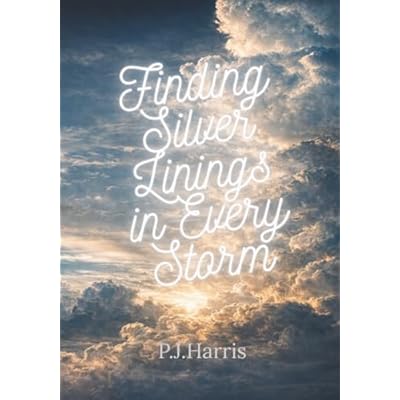 Finding Silver Linings In Every Storm
