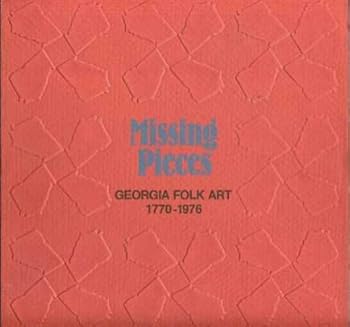 Paperback Missing Pieces: Georgia Folk Art 1770-1976 Book
