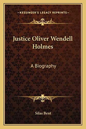 Justice Oliver Wendell Holmes: A Biography