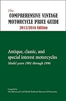 The Comprehensive Vintage Motorcycle Price Guide 2015/2016 Edition: Antique, Classic, and Special Interest Motorcycles - Model Years 1901 through 1996 1884313957 Book Cover