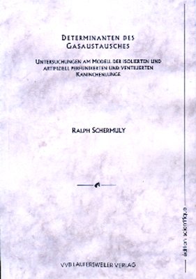 Determinanten des Gasaustausches: Untersuchungen am Modell der isolierten und artifiziell perfundierten und ventilierten Kaninchenlunge