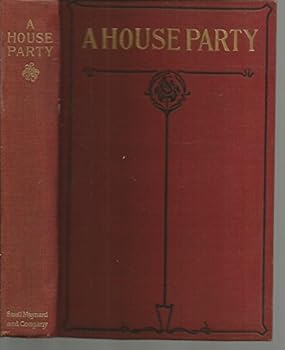 A House Party: An Account of the Stories Told at a Gathering of Famous American Authors