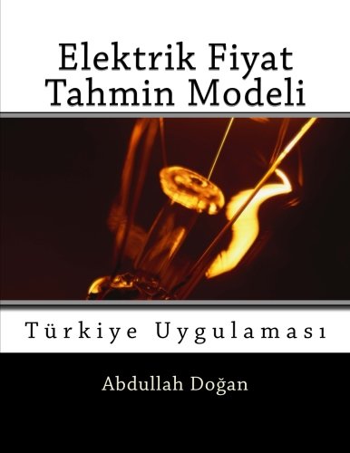 Elektrik Fiyat Tahmin Modeli: Turkiye Uygulaması (Turkish Edition)