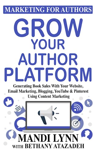 Grow Your Author Platform: Generating Book Sales with Your Websit...