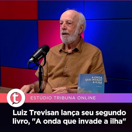 Luiz Trevisan lan&ccedil;a seu segundo livro, "A onda que invade a ilha" | Est&uacute;dio Tribuna Online #127