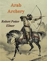 Arab Archery: An Arabic Manuscript of About A.D. 1500 1773236423 Book Cover