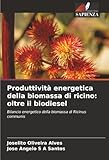 biomassapp subito  Produttività energetica della biomassa di ricino: oltre il biodiesel: Bilancio energetico della biomassa di Ricinus communis
