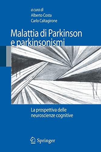 Malattia di Parkinson e parkinsonismi: La prospettiva delle neuroscienze cognitive (Italian Edition) Malattia di Parkinson e parkinsonismi: La prospettiva delle neuroscienze cognitive (Italian Edition)