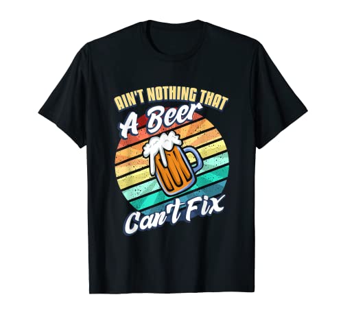 Aint Nothing That A Beer Cant Fix T-Shirt