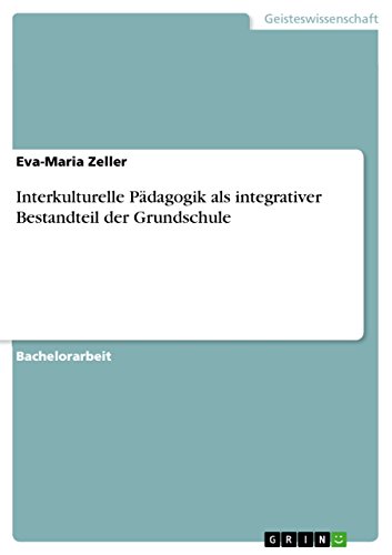 Interkulturelle Pädagogik als integrativer Bestandteil der Grundschule (German Edition)