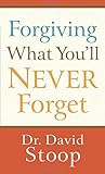 Forgiving What You'll Never Forget