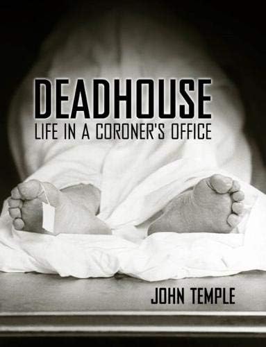 Deadhouse: Life in a Coroner's Office Paperback – July 17, 2007