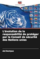 L'évolution de la responsabilité de protéger par le Conseil de sécurité des Nations unies (French Edition) 6208729335 Book Cover