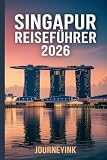 Singapur Reiseführer 2026: Wo man übernachten, was man sehen und essen kann und wie man Singapur wie ein Einheimischer erlebt