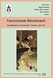Faszinierende Märchenwelt: Das Märchen in Illustration, Theater und Film (Schriftenreihe der Deutschen Akademie für Kinder- und Jugendliteratur Volkach e.V.) - Herausgeber: Kurt Franz, Jürgen Janning, Claudia M Pecher, Karin Richter 