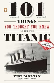 101 Things You Thought You Knew about the Titanic But Didn't