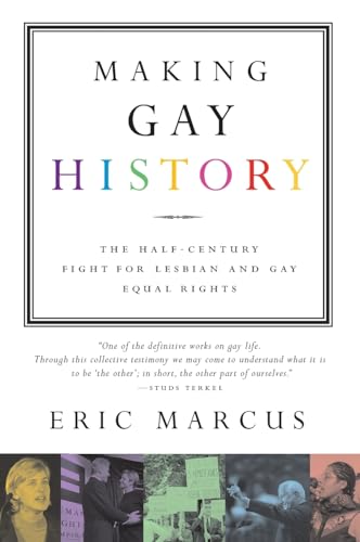 Making Gay History: The Half Century Fight for Lesbian and Gay Equal Rights