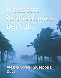 Il dissesto idrogeologico per tutt