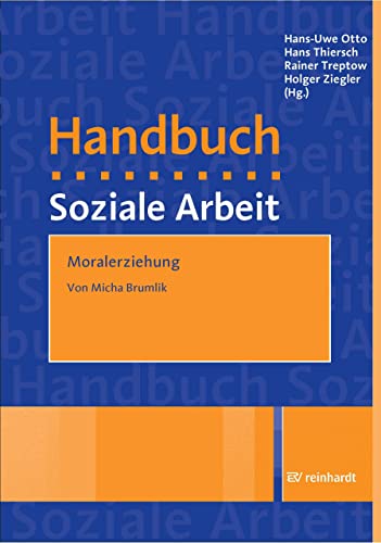 Moralerziehung: Ein Beitrag aus dem Handbuch Soziale Arbeit, 6. Auflage (German Edition)