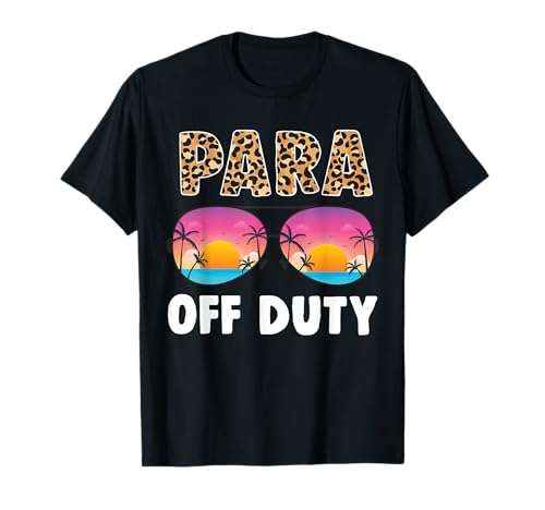 Para Off Duty Paraprofessional para last day of school T-Shirt