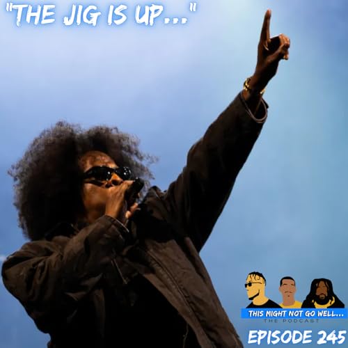 Episode 245 | "The Jig Is Up..."