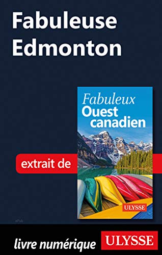 Fabuleuse Edmonton (Fabuleux) (French Edition)