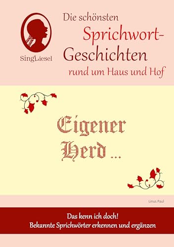 SingLiesel - Eigener Herd …Sprichwort-Geschichten für Senioren und Seniorinnen zum Vorlesen und Miträtseln. Das Mitmach-Geschichten-Buch für Senioren und ... Unterhaltung, Beschäftigung, Erinnerung.)