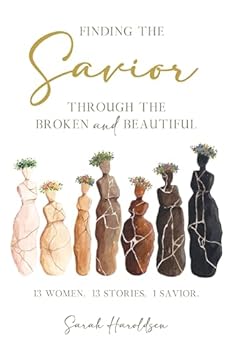 Paperback Finding the Savior Through the Broken and Beautiful Book