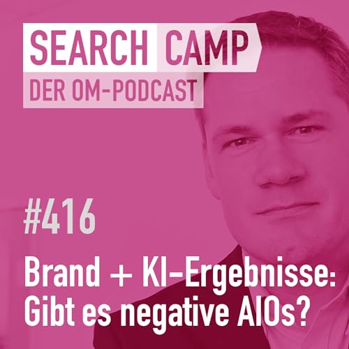 Deine Brand in KI-Ergebnissen: Gibt es negative AIOs? [Search Camp 416]