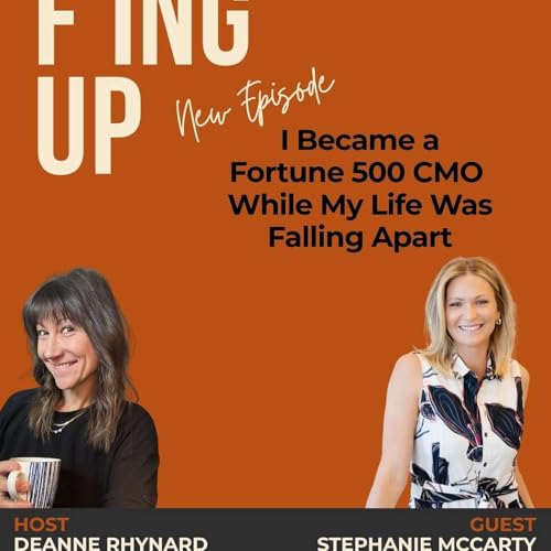 I Became a Fortune 500 CMO While My Life Was Falling Apart [4.1 Stephanie McCarty]