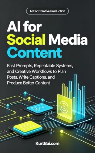 AI for Social Media Content: Fast Prompts, Repeatable Systems, and Creative Workflows to Plan Posts, Write Captions, and Produce Better Content (AI for Content Creation 2026 Book 5)