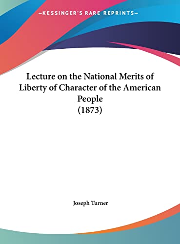 Lecture on the National Merits of Liberty of Character of the American People (1873)