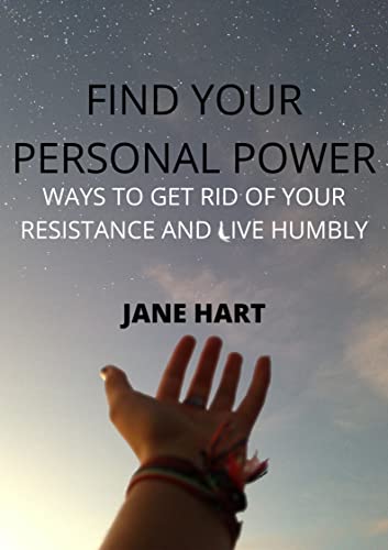 FIND YOUR PERSONAL POWER: WAYS TO GET RID OF YOUR RESISTANCE