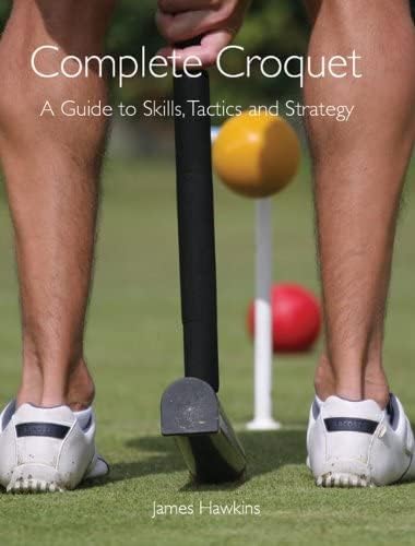 Complete Croquet: A Guide to Skills, Tactics and Strategy Paperback – May 31, 2010