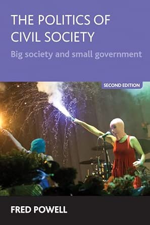 The politics of civil society (Second edition): Big Society and Small Government 2nd Edition book cover