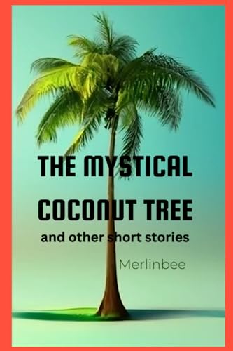The Mystical Coconut Tree: And other short stories