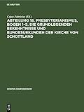 Abteilung 18. Presbyterianismus, Bogen 1–5. Die Grundlegenden Bekenntnisse und Bundesurkunden der Kirche von Schottland (Corpus Confessionum, 35, Band 35)