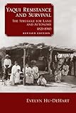 Yaqui Resistance and Survival: The Struggle for Land and Autonomy, 1821–1910