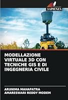 Modellazione Virtuale 3D Con Tecniche GIS E Di Ingegneria Civile 6208720567 Book Cover