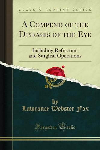 A Compend of the Diseases of the Eye: Including Refraction