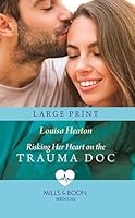 Risking Her Heart on the Trauma Doc 0263287831 Book Cover