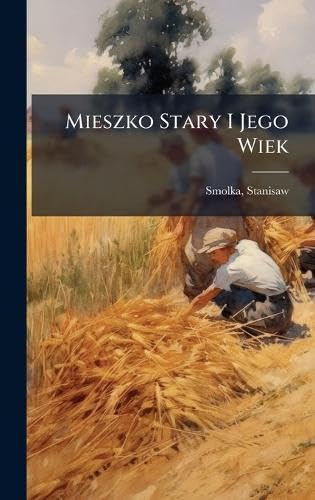 Mieszko Stary I Jego Wiek (Polish Edition)